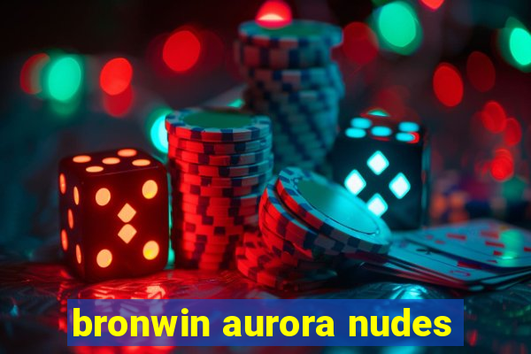 bronwin aurora nudes